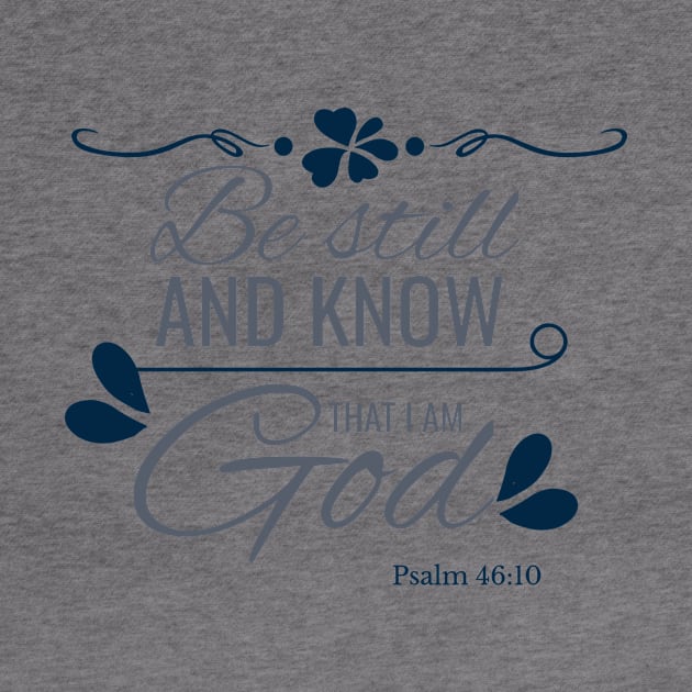 Bible Verse - Know I Am God Christian Psalm 46-10 by Foxxy Merch